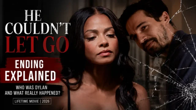 He Couldn’t Let Go Ending Explained: Who Was Dylan and What Really Happened?