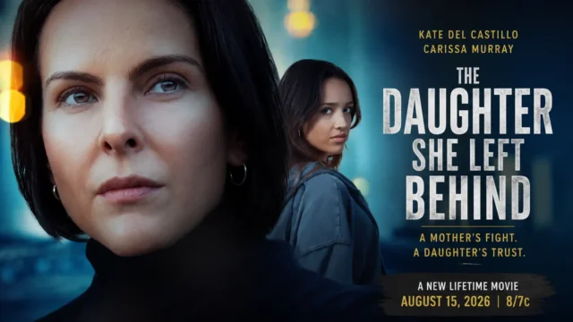 The Daughter She Left Behind: The Mother-Daughter Story Behind Lifetime’s New Thriller