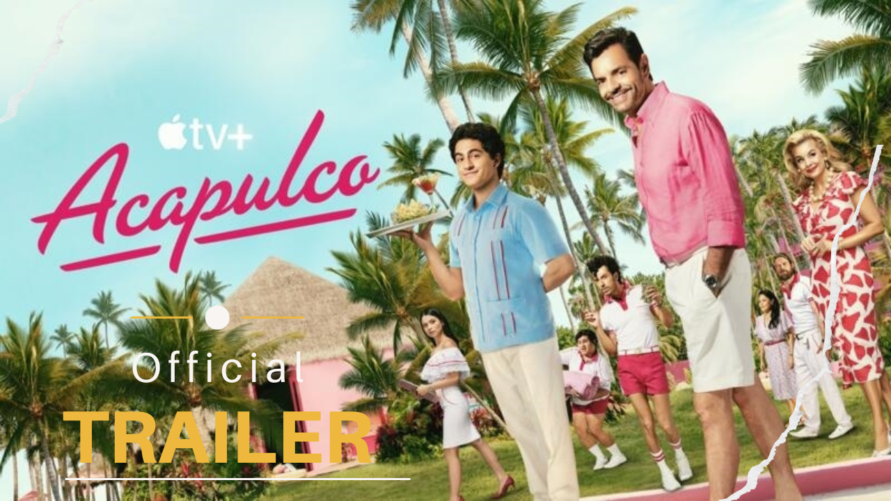 Acapulco Season 3 Trailer Analysis