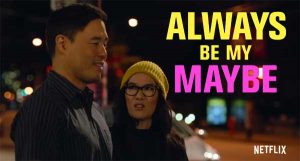 Always Be My Maybe Movie on Netflix