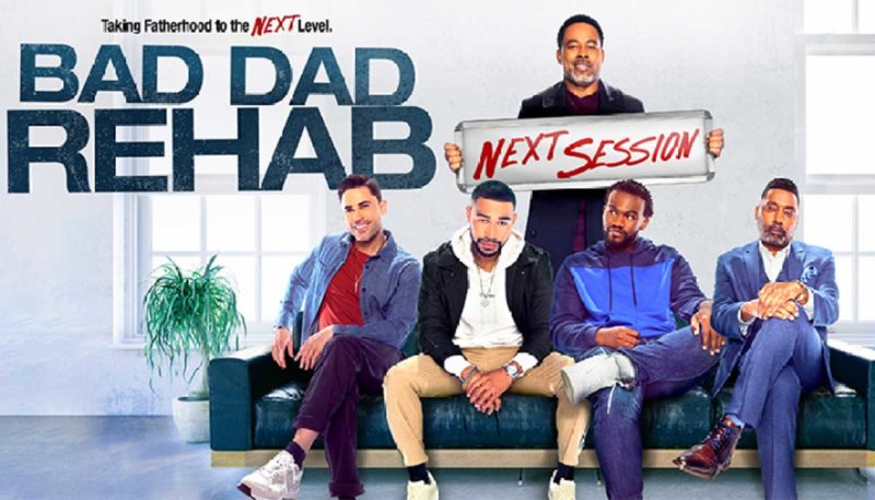 Bad Dad Rehab Next Session on TV One