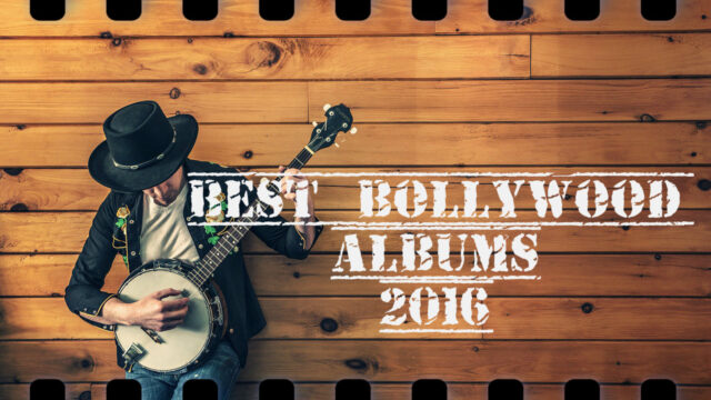 Best Bollywood Albums 2016