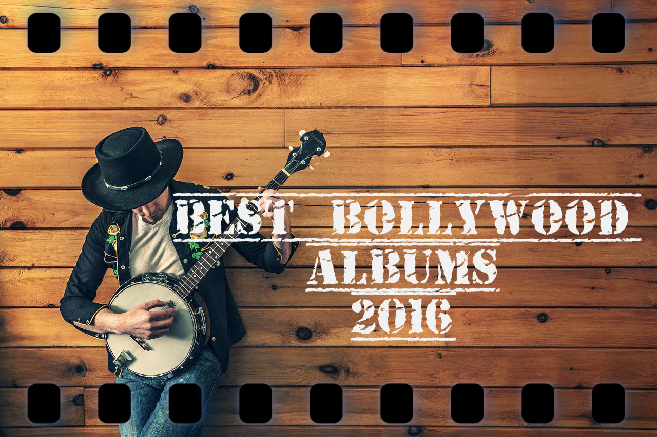 Best Bollywood Albums 2016