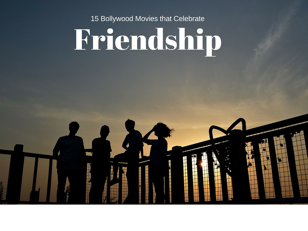 Bollywood Movies that Celebrate friendship