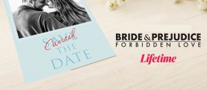 Bride & Prejudice Forbidden Love series on Lifetime