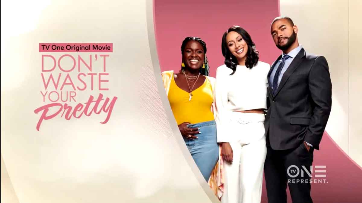 Don’t Waste Your Pretty Movie on TV One