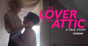Lover in the Attic Movie on Lifetime - Cast, Plot, Wiki