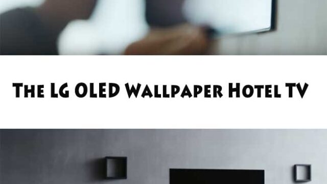 The LG OLED Wallpaper Hotel TV