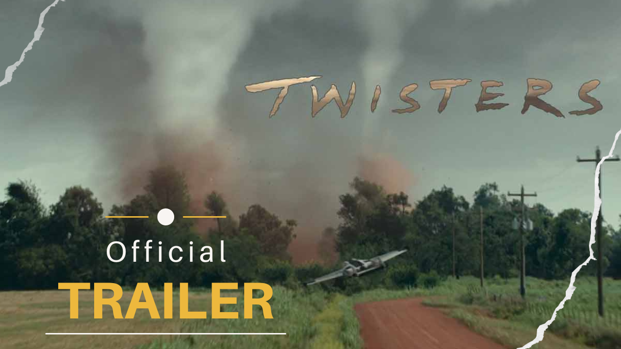 Unleash the Fury: Watch the Twisters Official Trailer Now!