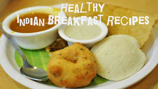 healthy indian breakfast recipes