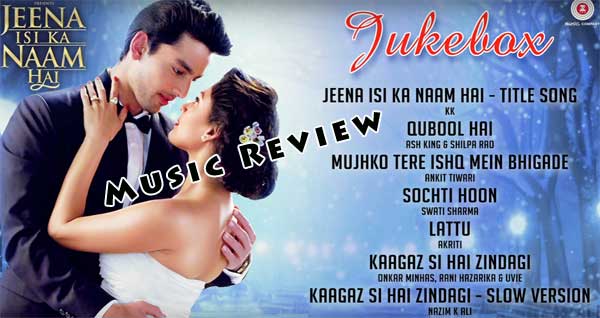 jeena isi ka naam hai music review
