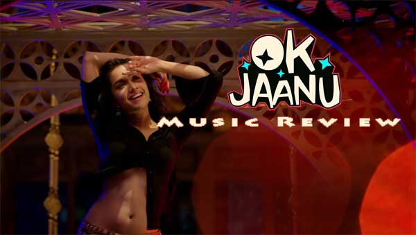 ok jaanu music review