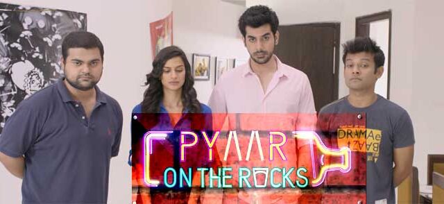 pyaar on the rocks web series cast story wiki reviews