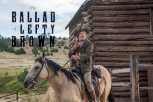 the ballad of lefty brown movie cast plot wiki