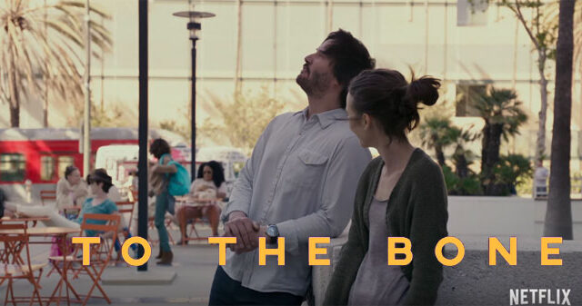 to the bone netflix cast release reviews trailer